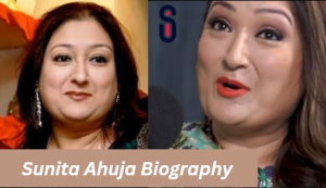 Sunita Ahuja Biography